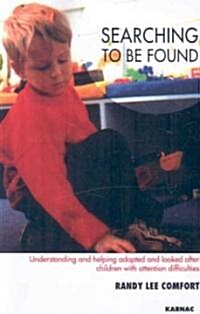 Searching to be Found : Understanding and Helping Adopted and Looked After Children with Attention Difficulties (Paperback)