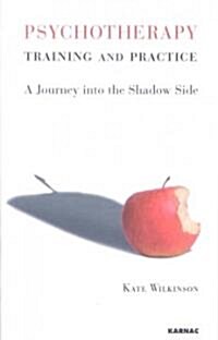 Psychotherapy Training and Practice : A Journey into the Shadow Side (Paperback)