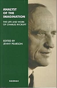 Analyst of the Imagination : The Life and Work of Charles Rycroft (Paperback)