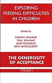 Exploring Feeding Difficulties in Children : The Generosity of Acceptance (Paperback)