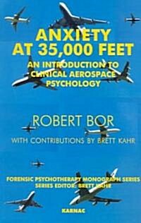 Anxiety at 35,000 Feet : An Introduction to Clinical Aerospace Psychology (Paperback)