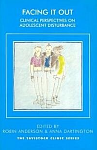 Facing It Out : Clinical Perspectives on Adolescent Disturbance (Paperback)