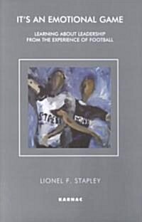 Its an Emotional Game : Learning about Leadership from Football (Paperback)