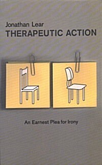 Therapeutic Action : An Earnest Plea for Irony (Paperback)