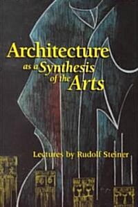 Architecture as a Synthesis of the Arts (Paperback)