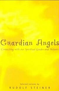 Guardian Angels : Connecting with Our Spiritual Guides and Helpers (Paperback)