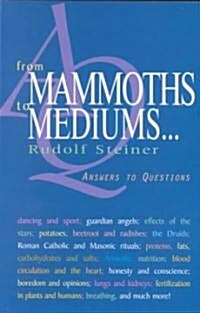 From Mammoths to Mediums... : Answers to Questions (Paperback)