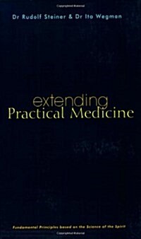 Extending Practical Medicine : Fundamental Principles Based on the Science of the Spirit (Paperback, 5 Revised edition)