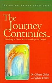 The Journey Continues: Finding a New Relationship to Death (Paperback)