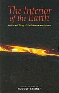 The Interior of the Earth : An Esoteric Study of the Subterranean Spheres (Paperback)