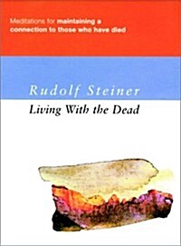 Living with the Dead: Meditations for Maintaining a Connection with Those Who Have Died (Hardcover)