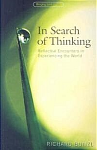 In Search of Thinking : Reflective Encounters in Experiencing the World (Paperback)