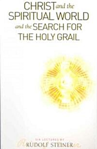 Christ and the Spiritual World and the Search for the Holy Grail (Paperback)