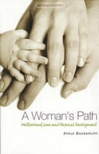 A Womans Path : Motherhood, Love and Personal Development (Paperback)