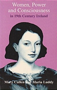 Women, Power and Consciousness in 19th Century Ireland: Eight Biographical Studies (Paperback)