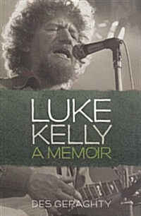 Luke Kelly: A Memoir (Paperback)