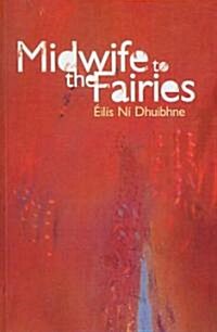 Midwife to the Fairies: New and Selected Stories (Paperback)