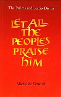 Let All the Peoples Praise Him: The Psalms and Lectio Divina (Paperback)