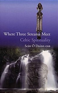 Where Three Streams Meet: Celtic Spirituality (Paperback)