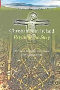 Christianity in Ireland: Revisiting the Story (Hardcover)