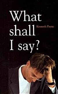 What Shall I Say (Paperback)