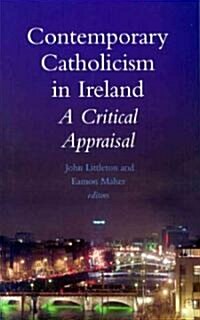 Contemporary Catholicism in Ireland: A Critical Appraisal (Paperback)
