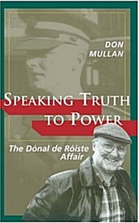 Speaking Truth to Power: The Donal de Roiste Affair (Paperback)