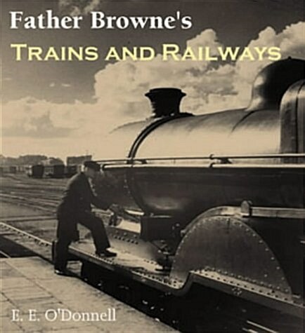 Father Brownes Trains And Railways (Hardcover)