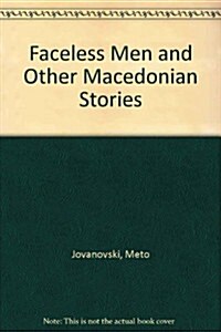 Faceless Men & Other Macedonian Stories (Paperback)