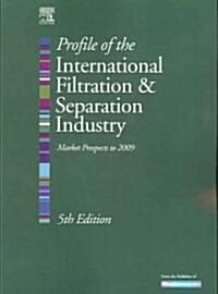 Profile of the International Filtration and Separation Industry : Market Prospects to 2009 (Paperback, 5 ed)