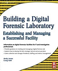 Building a Digital Forensic Laboratory : Establishing and Managing a Successful Facility (Paperback)