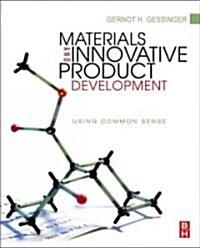 Materials and Innovative Product Development : Using Common Sense (Hardcover)