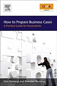 How to Prepare Business Cases : An Essential Guide for Accountants (Paperback)