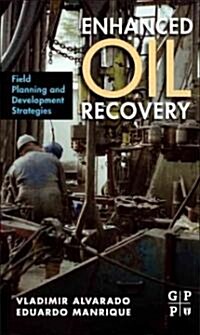 Enhanced Oil Recovery : Field Planning and Development Strategies (Hardcover)