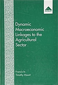 Dynamic Macroeconomic Linkages to the Agricultural Sector (Hardcover)