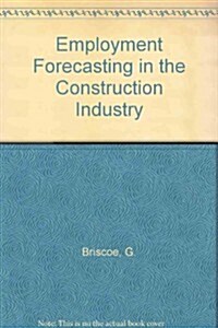 Employment Forecasting in the Construction Industry (Hardcover)
