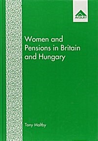 Women and Pensions in Britain and Hungary (Hardcover)