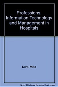 Professions, Information Technology and Management in Hospitals (Hardcover)