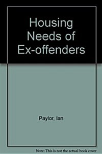 Housing Needs of Ex-Offenders (Hardcover)
