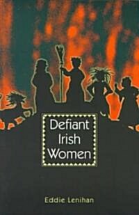 Defiant Irish Women (Paperback)