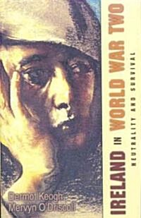 Ireland in World War Two: Diplomacy and Survival (Paperback)
