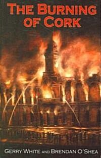 The Burning of Cork (Paperback)