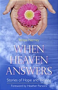 When Heaven Answers: Stories of Hope and Healing (Paperback)