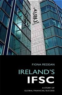 Irelands Ifsc: A Story of Global Financial Success (Hardcover)