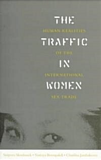 The Traffic in Women : Human Realities of the International Sex Trade (Paperback)
