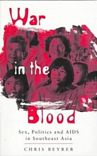 War in the Blood : Sex, Politics and AIDS in Southeast Asia (Paperback)