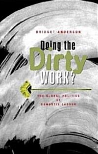 Doing the Dirty Work? : The Global Politics of Domestic Labour (Paperback)