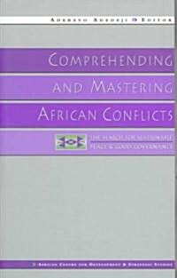 Comprehending and Mastering African Conflicts : The Search for Sustainable Peace and Good Governance (Paperback)