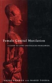 Female Genital Mutilation : A Guide to Laws and Policies Worldwide (Paperback)