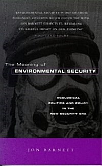 The Meaning of Environmental Security : Ecological Politics and Policy in the New Security Era (Paperback)